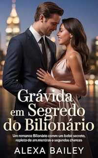 Livro Grávida em segredo do bilionário: Um romance bilionário com um bebê secreto, repleto de amor, mentiras e segundas chances.