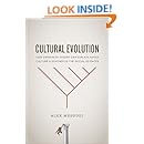 Cultural Evolution: How Darwinian Theory Can Explain Human Culture and Synthesize the Social Sciences