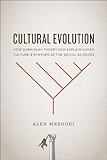 Cultural Evolution: How Darwinian Theory Can Explain Human Culture and Synthesize the Social Sciences