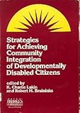 Strategies for Achieving Community Integration of Developmentally Disabled Citizens, , 0933716435