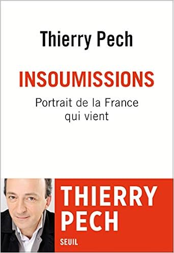 Amazon Fr Insoumissions Portrait De La France Qui Vient Pech Thierry Livres