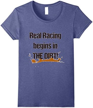 Womens Real Racing Begins in the Dirt - Dirt racer Lovers T-shirt Large Heather Blue