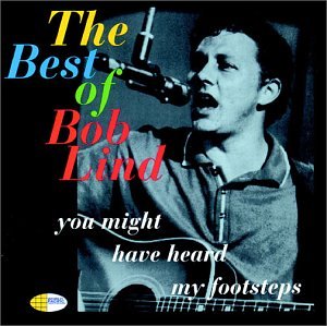 Bob Lind - You Might Have Heard My Footsteps The Best Of Bob Lind - Zortam Music