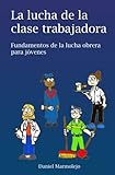 Image de La lucha de la clase trabajadora: Fundamentos de la lucha obrera para jóvenes (Spanish Edition)