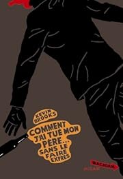 Comment j'ai tué mon père sans le faire exprès