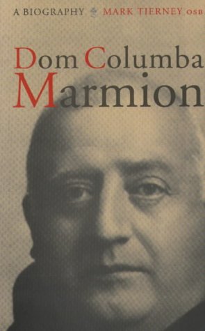 Dom Columba Marmion: A Biography by Mark Tierney