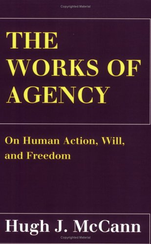 The Works of Agency: On Human Action, Will, and Freedom