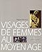 Visages de Femmes au Moyen Age (Visages du Moyen Age) by 