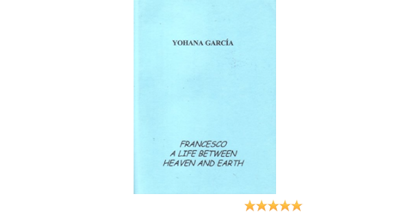 Francesco A Life Between Heaven And Earth In English Language Amazon Com Books