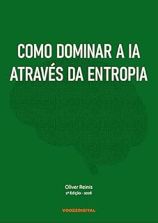 Livro Como Dominar a IA Através da Entropia (IA na Prática)