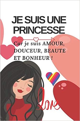 Je Suis Une Princesse Car Je Suis Amour Douceur Beaute Et Bonheur A Personnaliser Pour Une Future Star Ideal Pour Femme Et Fille Ado A Femmes Format 31 74