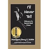 I'll Never Tell: Odyssey of a Rock and Roll Priest