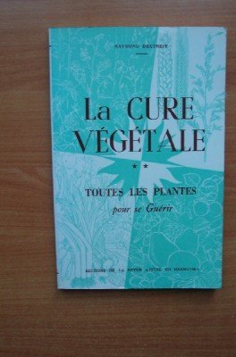 La cure vegetale tome 2: toutes les plantes pour se guérir by (Paperback)