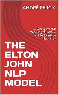 Livro THE ELTON JOHN NLP MODEL: A Descriptive NLP Modelling of Creative and Performative Strategies