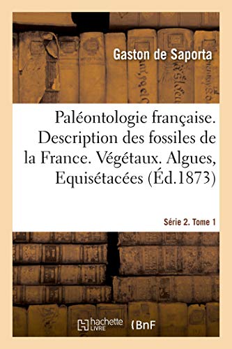 Paléontologie française ou Description des fossiles de la France. Série 2. Végétaux (French Edition)