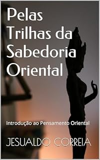 Livro Pelas Trilhas da Sabedoria Oriental: Introdução ao Pensamento Oriental