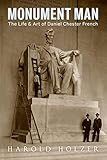Harold Holzer, "Monument Man: The Life and Art of Daniel Chester French" (Princeton Architectural Press, 2019)
