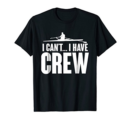 Crew Team Rowing ShirtsCan't I Have Crew Funny Rowing T-Shirt For Crew Rowers T-Shirt