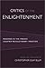 Critics of the Enlightenment: Readings in the French Counter-Revolutionary Tradition