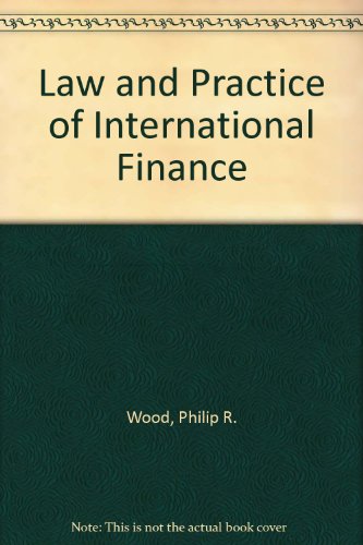 Law and Practice of International Finance, by Philip R. Wood