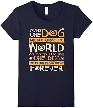 Women's Saving One Dog Will Not Change The World - Dog Rescue Shirt XL Navy