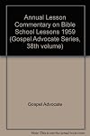 Annual Lesson Commentary on Bible School Lessons 1959 (Gospel Advocate Series, 38th volume)