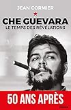 Che Guevara : Le temps des révélations by