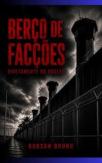 Livro BERÇO DE FACÇÕES: DIRETAMENTE DO NÚCLEO