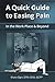 A Quick Guide to Easing Pain: In the Work place and Beyond by 