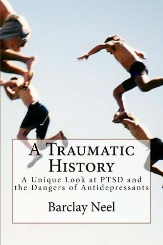 A Traumatic History: A Unique Look at PTSD and the Dangers of Antidepressants