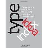 Type Idea Index: The Designer's Ultimate Tool for Choosing and Using Fonts Creatively