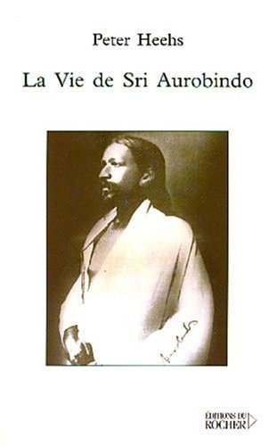La  vie de sri Aurobindo
