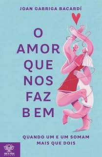 Livro O amor que nos faz bem: Quando um e um somam mais que dois
