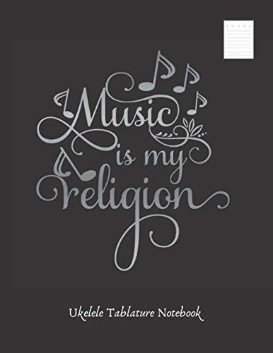 MUSIC IS MY RELIGION: UKELELE TABLATURE NOTEBOOK. Easy Music Songwriting Journal. Students and Teachers. Academy of music. Tabs. -  Inspired Music, Paperback