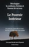 Le Pouvoir Interieur : développer la confiance, l'estime et l'amour de soi: Developpement personnel by Charles Jullien