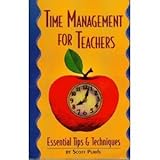 Time Management for Teachers : Essential Tips and Techniques, Purdy, Scott, 0964136635