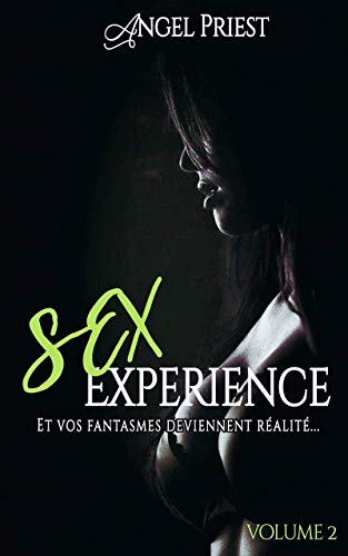 Sex Experience - Volume 2 (French Edition) by Angel Priest