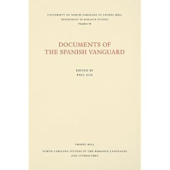 Documents of the Spanish Vanguard (North Carolina Studies in the Romance Languages and Literatures) Documents of the Spanish Vanguard (North Carolina Studies in the Romance Languages and Literatures)