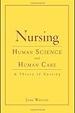 Nursing: Human Science And Human Care (Watson, Nursing: Human Science and Human Care)