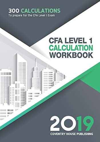 CFA Level 1 Calculation Workbook: 300 Calculations to Prepare for the CFA Level 1 Exam (2023 Edition)