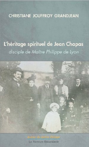L' héritage spirituel de Jean Chapas, disciple de Maître Philippe de Lyon