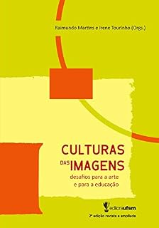 Livro Culturas das Imagens: desafios para a arte e a educação - 2ª ed