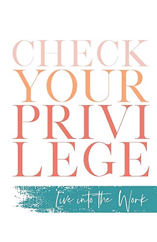 Check Your Privilege: Live into the Work cover