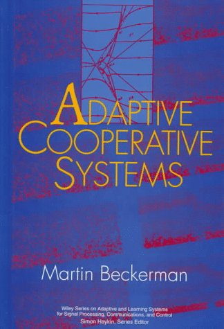 Adaptive Cooperative Systems (Adaptive and Cognitive Dynamic Systems: Signal Processing, Learning,       Communications and Control)