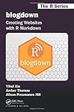 blogdown: Creating Websites with R Markdown (Chapman & Hall/CRC The R Series)