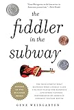The Fiddler in the Subway: The Story of the World-Class Violinist Who Played for Handouts. . . And Other Virtuoso Performances by America's Foremost Feature Writer cover