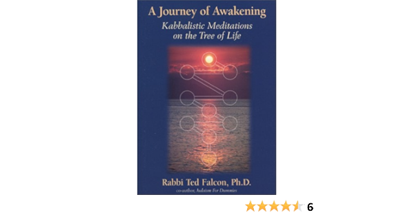 Journey Of Awakening Kabbalistic Meditations On The Tree Of Life Ted Falcon 9780967054711 Amazon Com Books