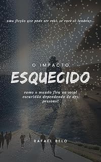 Livro O Impacto Esquecido: Após um impacto que apenas dez amigos lembram, o mundo se confunde entre físico e espiritual com o tempo correndo feito um rio.