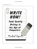 Write Now! : Total Quality Writing in the Age of Computers, Egan, Michael, 0875634621