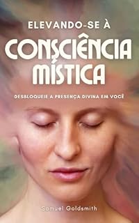 Livro Elevando-se à Consciência Mística: Desbloqueie a Presença Divina em Você
